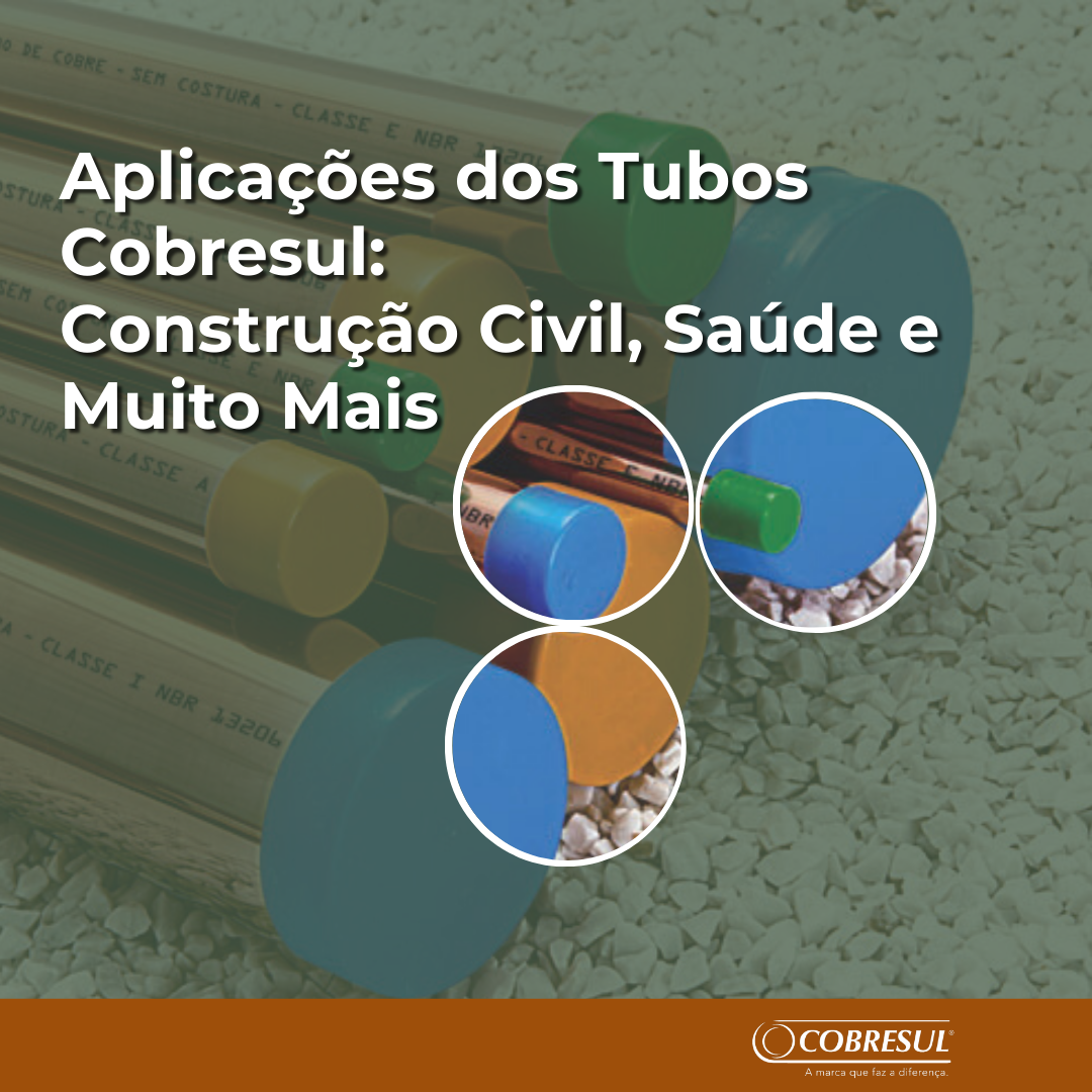 Aplicações dos Tubos Cobresul: Construção Civil, Saúde e Muito Mais